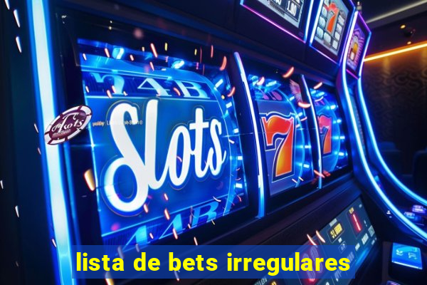 lista de bets irregulares